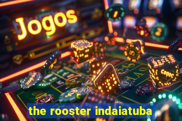 the rooster indaiatuba